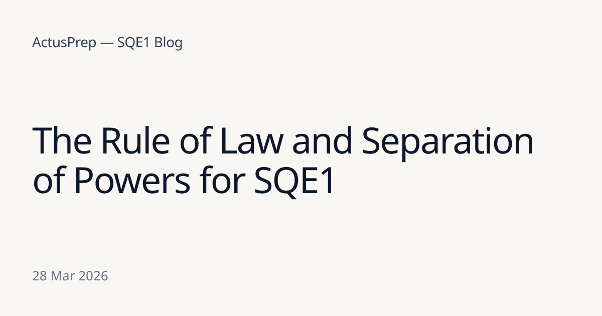 The Rule of Law and Separation of Powers for SQE1 | ActusPrep