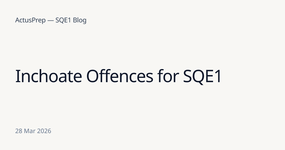 Inchoate Offences for SQE1 | ActusPrep