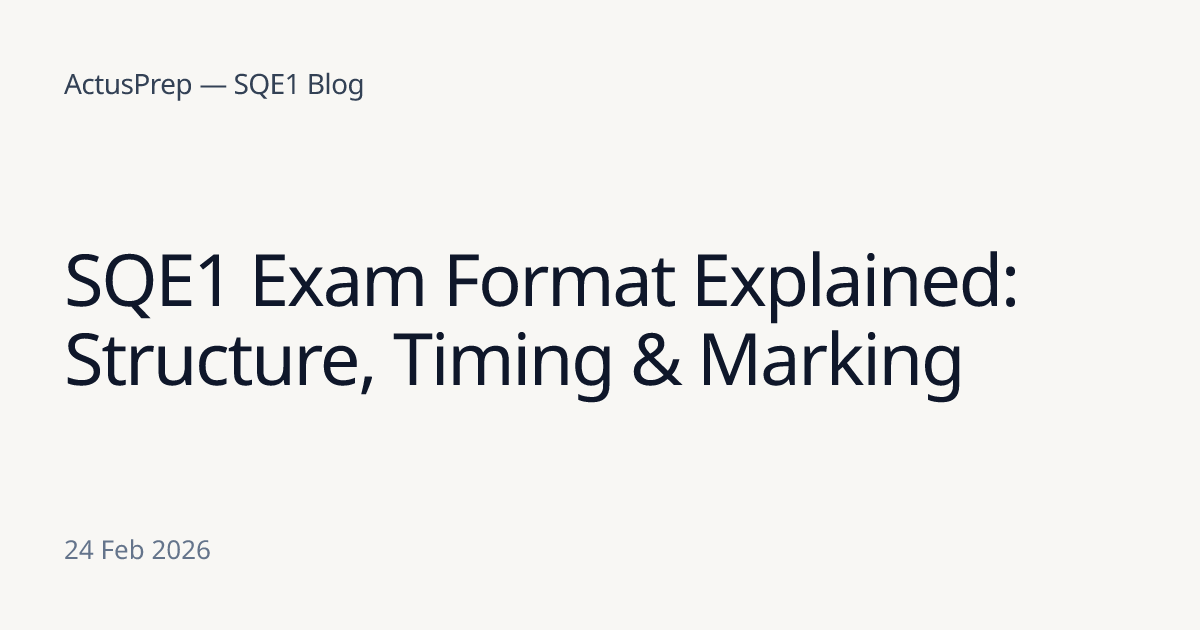 SQE1 Exam Format Explained: Structure, Timing & Marking | ActusPrep